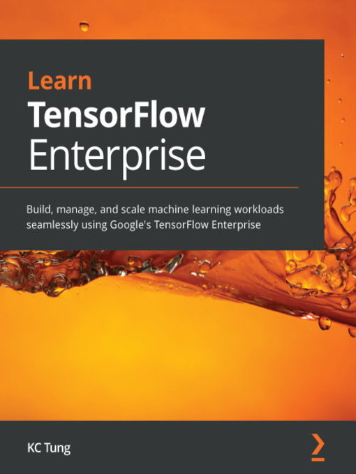 Title details for Learn TensorFlow Enterprise by KC Tung - Available